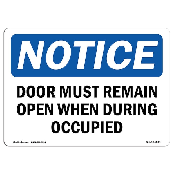 Safety Sign, OSHA Notice, 18" Height, Door Must Remain Open When Occupied Sign, Landscape